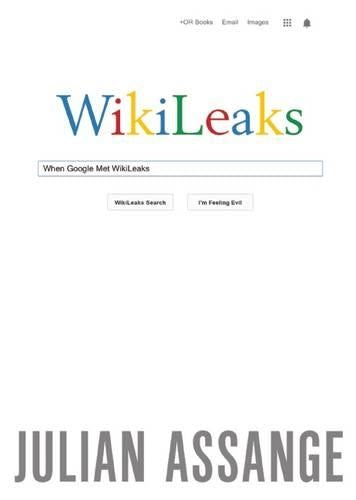 When Google Met WikiLeaks