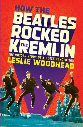 How the Beatles Rocked the Kremlin