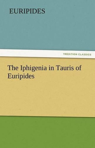 The Iphigenia in Tauris of Euripides (TREDITION CLASSICS