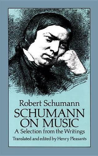 Schumann on Music - A Selection From The Writings