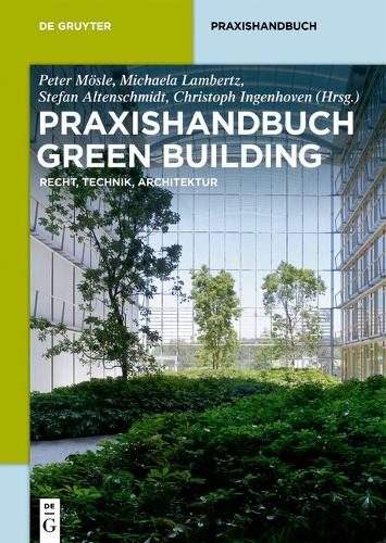 Praxishandbuch Green Building: Recht, Technik, Architektur (De Gruyter Praxishandbuch) (German Edition