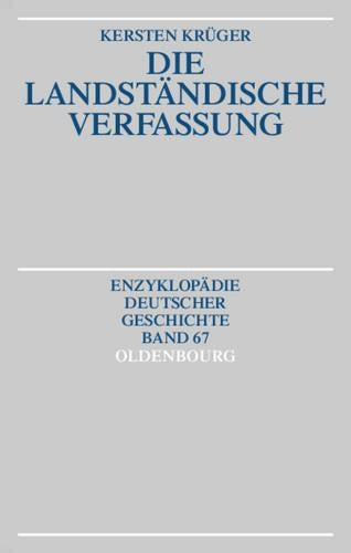 Die Landständische Verfassung (Enzyklopädie deutscher Geschichte, 67) (German Edition