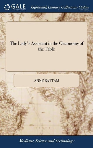 The Lady's Assistant in the Oeconomy of the Table