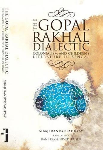 The Gopal–Rakhal Dialectic – Colonialism and Children`s Literature in Bengal