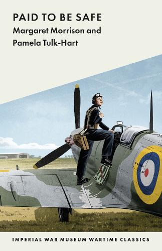 Paid to Be Safe: IWM Wartime Classic: 14 (Imperial War Museum Wartime Classics