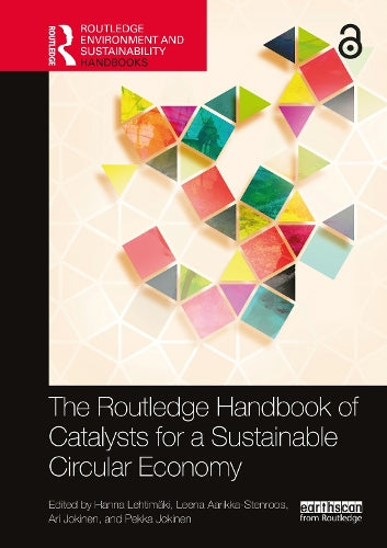 The Routledge Handbook of Catalysts for a Sustainable Circular Economy (Routledge Environment and Sustainability Handbooks