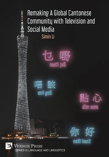 Remaking a Global Cantonese Community with Television and Social Media