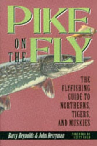 Pike on the Fly: the Flyfishing Guide to Northerns, Tigers, and Muskies