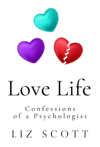 Love Life: Confessions of a Psychologist