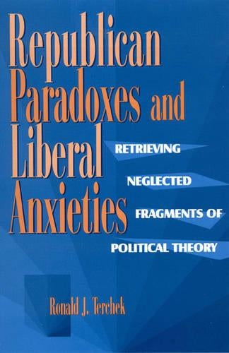 Republican Paradoxes and Liberal Anxieties