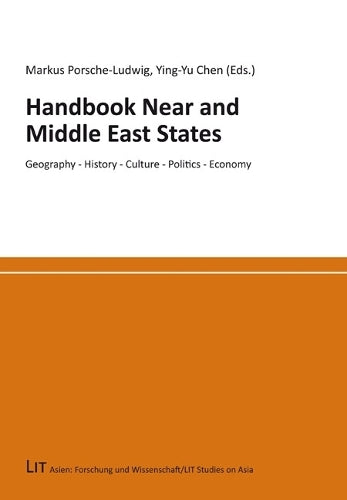 Handbook Near and Middle East States: Geography - History - Culture - Politics - Economy (Asien: Forschung Und Wissenschaft/Lit Studies on Asia