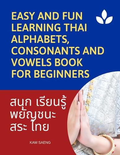 Easy and Fun Learning Thai Alphabets, Consonants and Vowels Book for Beginners