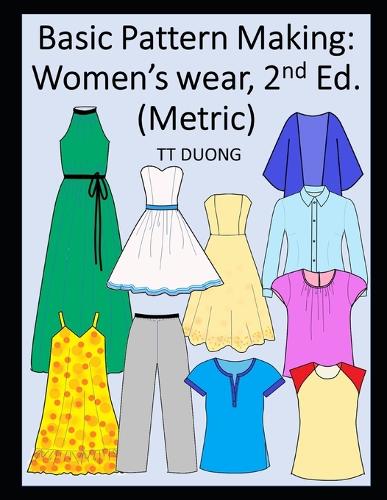 Basic Pattern Making: Women’s wear, 2nd Ed. (Metric