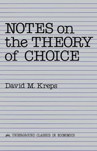 Notes On The Theory Of Choice (Underground Classics in Economics