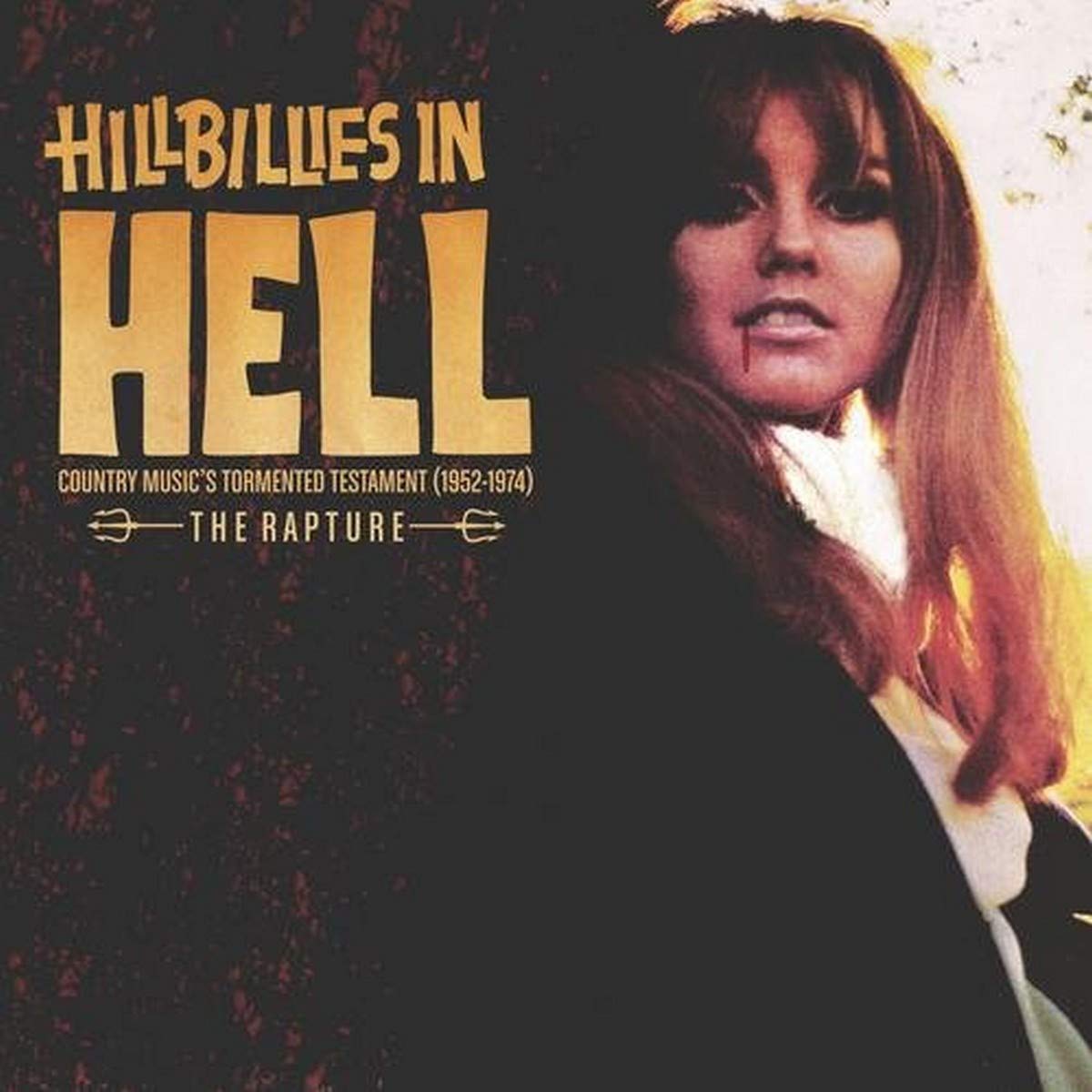 Hillbillies In Hell: The Rapture Country Music's Tormented Testament (1952-1974)