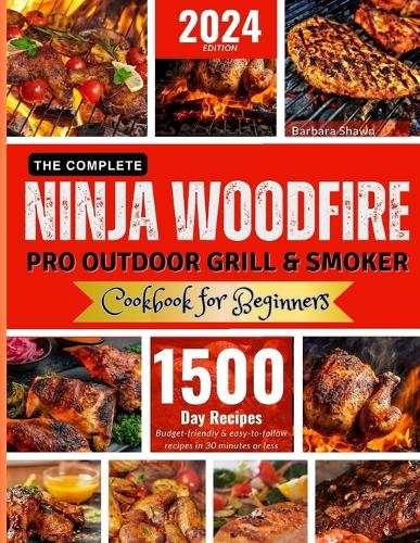 The Complete Ninja Woodfire Pro Outdoor Grill and Smoker Cookbook for Beginners
