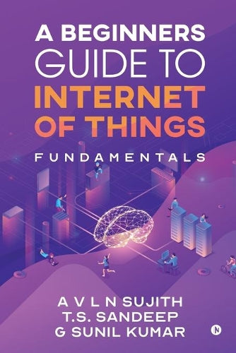 A Beginners Guide to Internet of Things