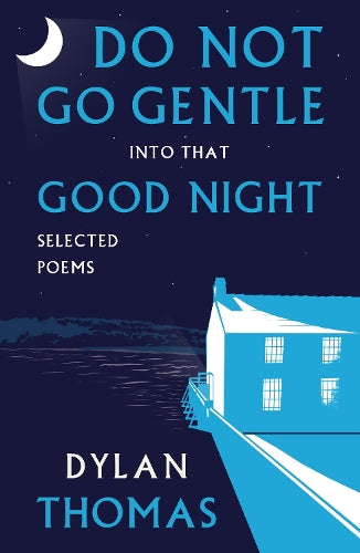 Do Not Go Gentle into that Good Night