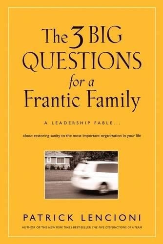 The 3 Big Questions for a Frantic Family