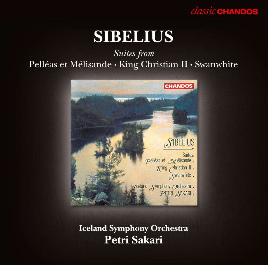 Sibelius: Suites from Pelléas Et Mélisande/King Christian II/...
