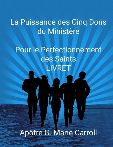La Puissance des Cinq Dons Pour le Perfectionnement des Saints... LIVRET