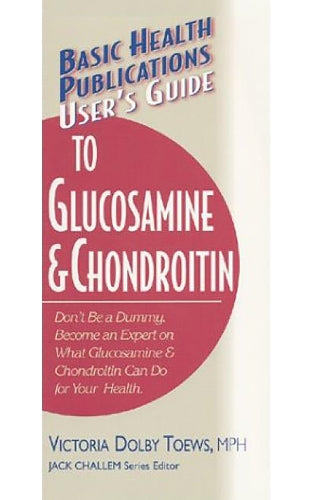 User's Guide to Glucosamine and Condroitin (Basic Health Publications User's Guide) (Basic Health Publications User's Guide