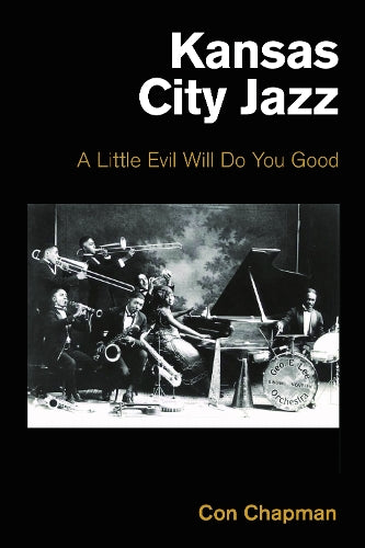 Kansas City Jazz: A Little Evil Will Do You Good (Popular Music History