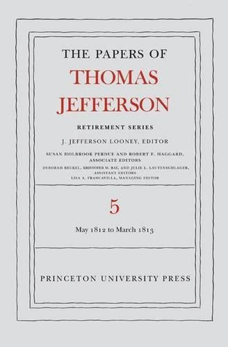 The Papers of Thomas Jefferson, Retirement Series, Volume 5