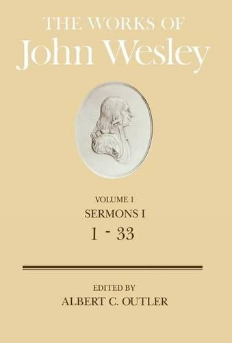 The Works of John Wesley Volume 1: Sermons I (1-33): Sermons 1-33 v. 1 (Sermons a