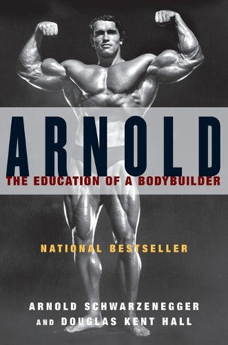 Arnold: the Eduction of a Bodybuilder