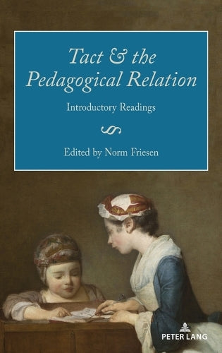 Tact and the Pedagogical Relation: Introductory Readings: 1 (Paedagogica