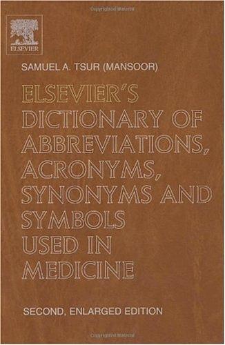 Elsevier's Dictionary of Abbreviations, Acronyms, Synonyms and Symbols used in Medicine