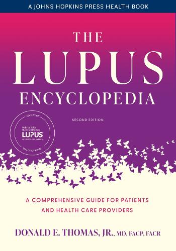 The Lupus Encyclopedia: A Comprehensive Guide for Patients and Health Care Providers (A Johns Hopkins Press Health Book
