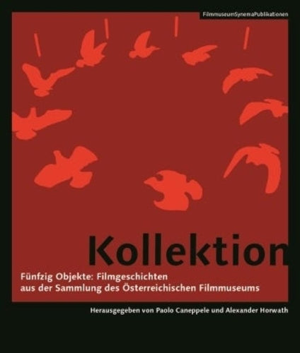 Kollektion – Fünfzig Objekte: Filmgeschichten aus Objekte: Filmgeschichten aus der Sammlung des (German–language Edition)
