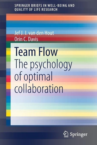 Team Flow: The psychology of optimal collaboration (SpringerBriefs in Well-Being and Quality of Life Research