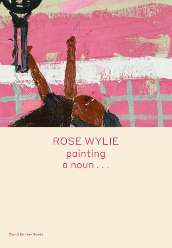Rose Wylie: painting a noun…
