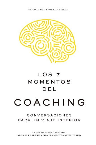 Los 7 Momentos del Coaching (7 Moments of Coaching Spanish Edition)