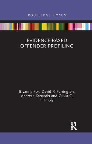 Evidence-Based Offender Profiling (Criminology in Focus