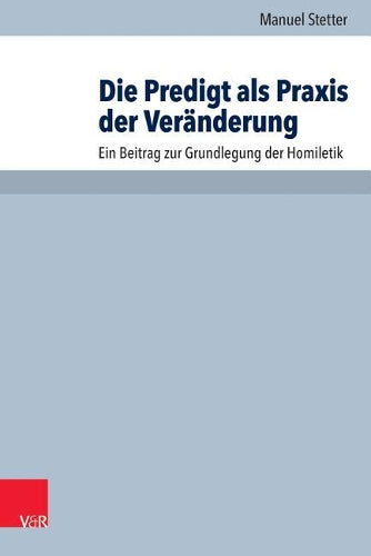 Die Predigt ALS Praxis Der Veranderung