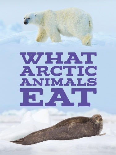 What Arctic Animals Eat: English Edition (Nunavummi