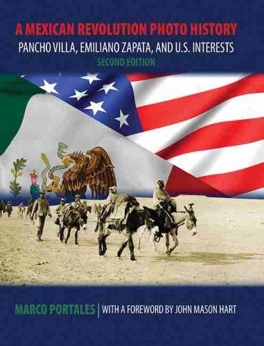 A Mexican Revolution Photo History: Pancho Villa, Emiliano Zapata, and U.S. Interests