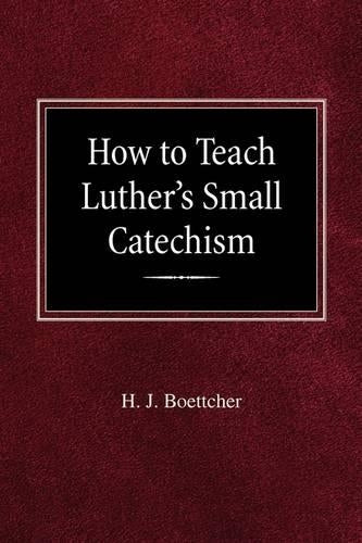 How to Teach Luther's Small Catechism