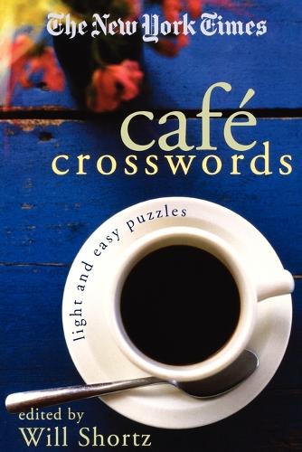 The New York Times Café Crosswords: Light and Easy Puzzles (New York Times Crossword Puzzles
