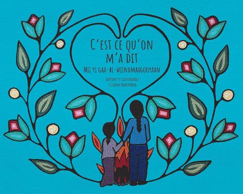 C'est ce qu'on m'a dit: Mii Yi Gaa-Bi-Wiindmaagooyaan (French Edition