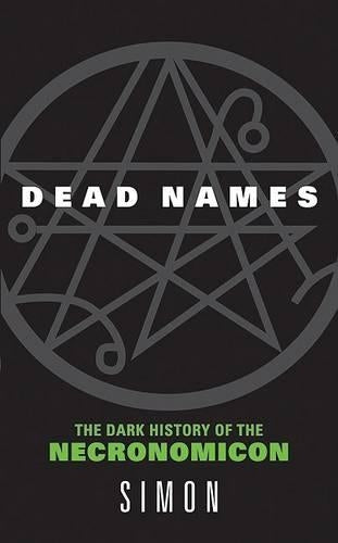 Dead Names: The Dark History Of The Necrimonicon