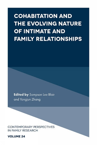 Cohabitation and the Evolving Nature of Intimate and Family Relationships: 24 (Contemporary Perspectives in Family Research, 24