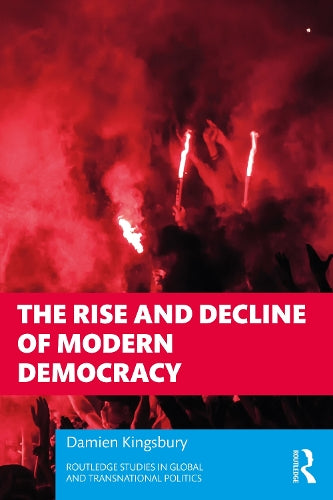 The Rise and Decline of Modern Democracy