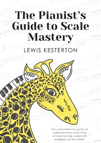 The Pianist's Guide to Scale Mastery