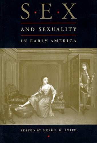 Sex and Sexuality in Early America