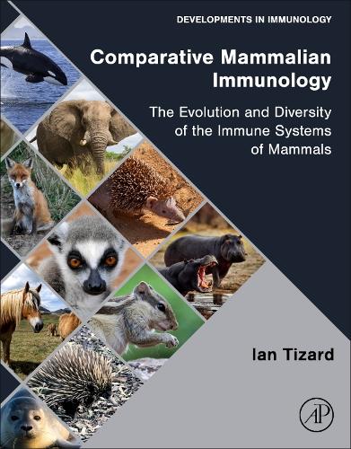 Comparative Mammalian Immunology: The Evolution and Diversity of the Immune Systems of Mammals (Developments in Immunology